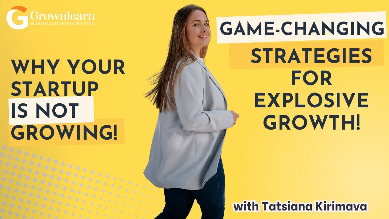 Tatsiana Kirimava on the Grownlearn podcast: why your startup is not growing